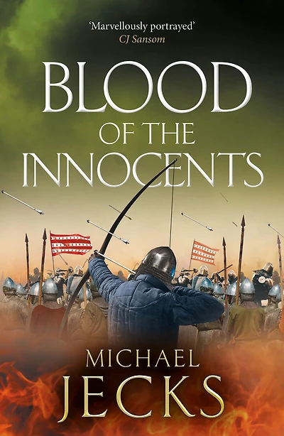 Blood of the Innocents: A gloriously bloody, thrilling novel by Michael Jecks
