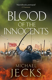 Blood of the Innocents: A gloriously bloody, thrilling novel by Michael Jecks