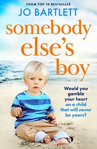 Somebody Else's Boy: A heartbreaking story of love, loss and second chances from Jo Bartlett