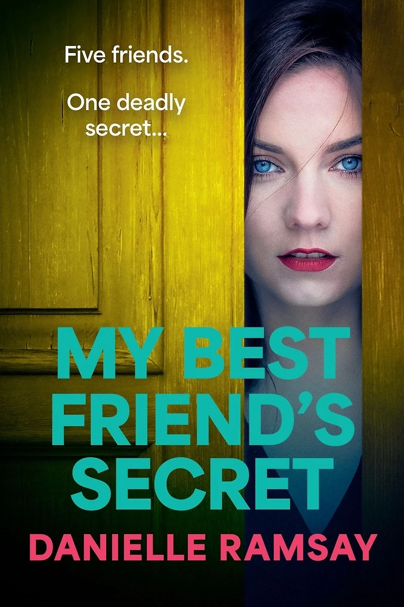 My Best Friend's Secret: A dark, addictive psychological thriller from Danielle Ramsay