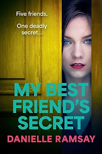 My Best Friend's Secret: A dark, addictive psychological thriller from Danielle Ramsay