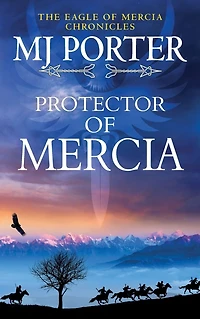 Protector of Mercia: An action-packed Dark Ages historical adventure from MJ Porter