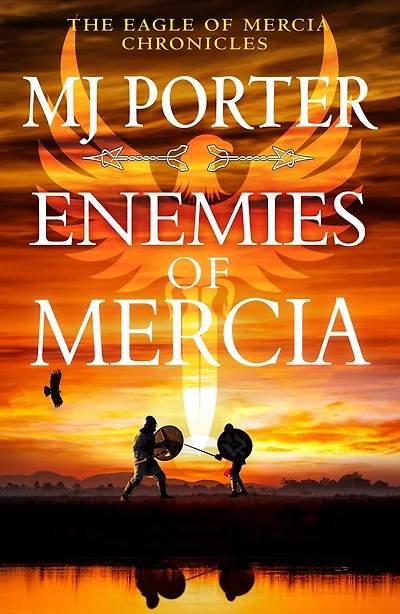 Enemies of Mercia: the instalment bestselling Dark Ages adventure series from M J Porter