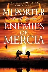 Enemies of Mercia: the instalment bestselling Dark Ages adventure series from M J Porter