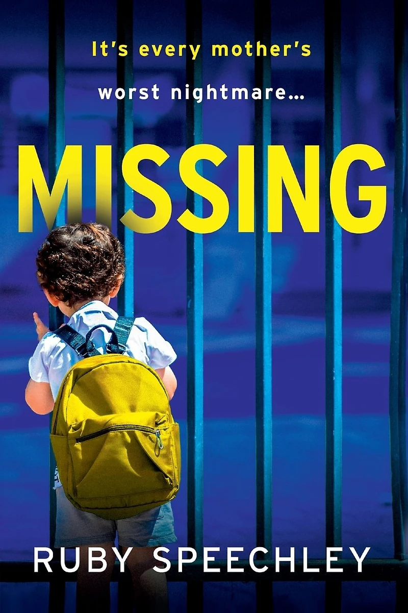 Missing: A totally unputdownable, gripping psychological thriller from Ruby Speechley