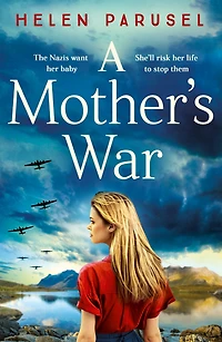 A Mother's War: gripping WW2 historical novel from Helen Parusel