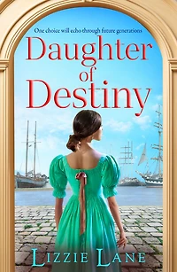 Daughter of Destiny: A page-turning family saga series from bestseller Lizzie Lane