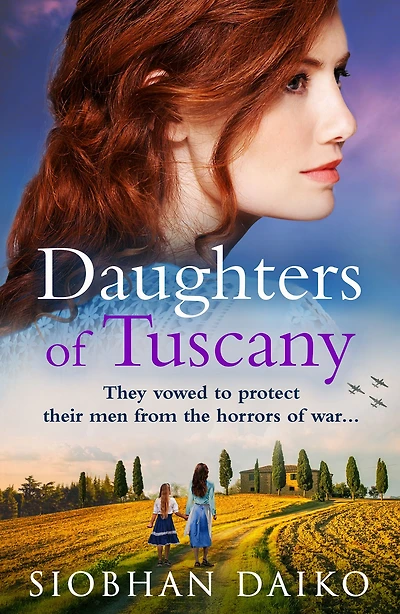 Daughters of Tuscany: An emotional wartime historical novel from BESTSELLER Siobhan Daiko
