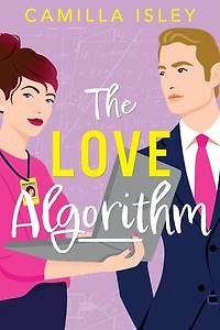The Love Algorithm: A hilarious workplace romantic comedy from Camilla Isley
