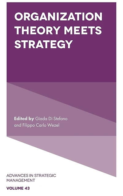 Organization Theory Meets Strategy