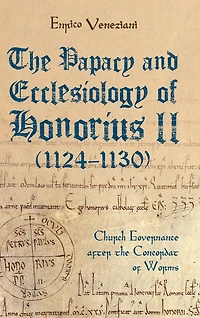 The Papacy and Ecclesiology of Honorius II (1124-1130): Church Governance after the Concordat of Worms
