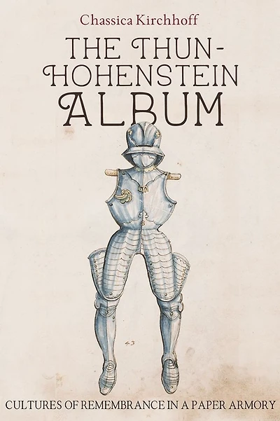 The Thun-Hohenstein Album: Cultures of Remembrance a Paper Armory