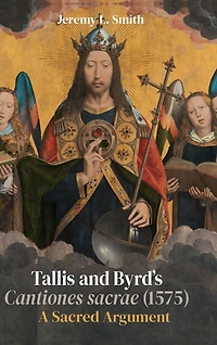 Tallis and Byrd's <I>Cantiones sacrae</I> (1575): A Sacred Argument