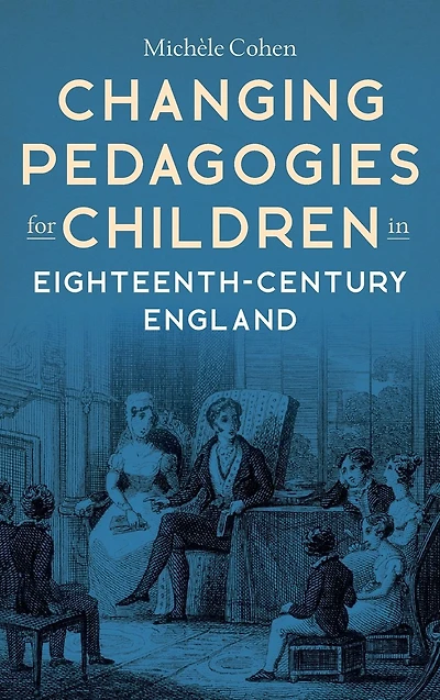 Changing Pedagogies for Children in Eighteenth-Century England