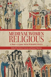 Medieval Women Religious, c. 800-c. 1500: New Perspectives