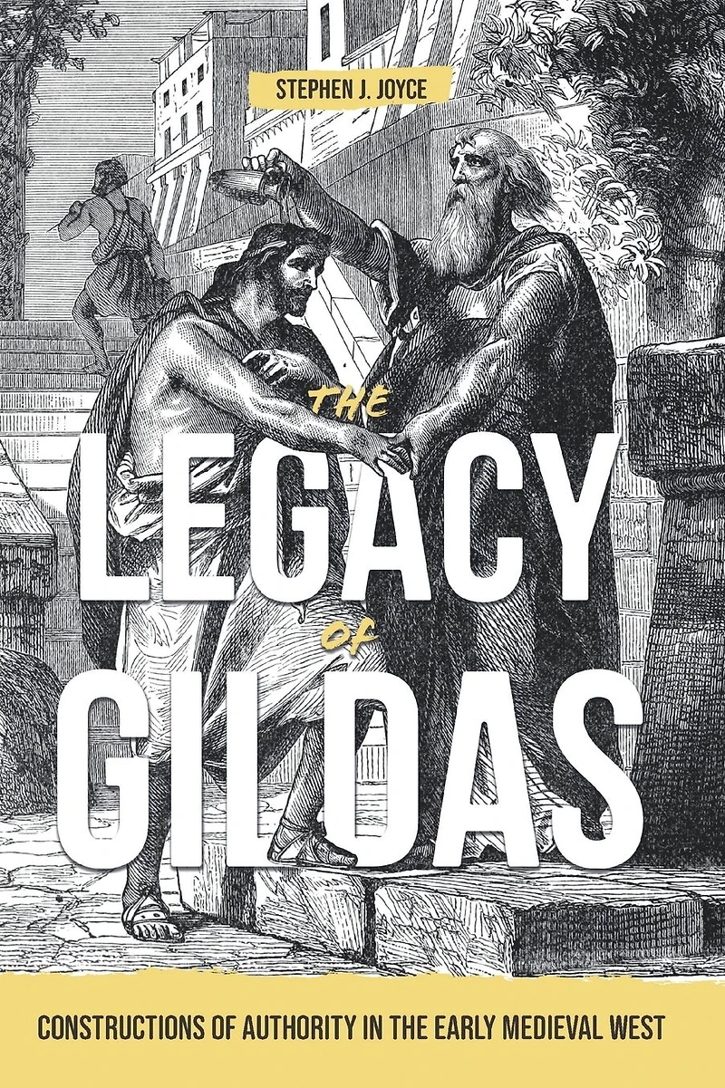 the Legacy of Gildas: Constructions Authority Early Medieval West