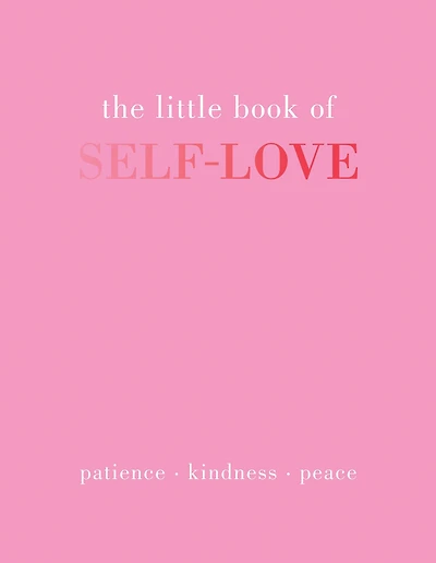 The Little Book of Self-Love: Patience. Kindness. Peace.