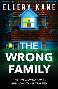 The Wrong Family: A gripping, fast-paced psychological thriller with an unforgettable twist