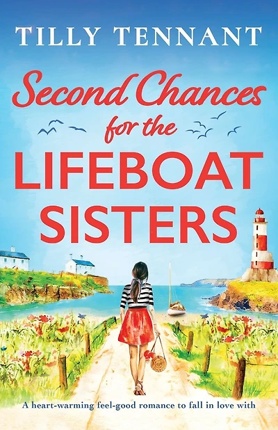 Second Chances for the Lifeboat Sisters: A heart-warming feel-good romance to fall in love with