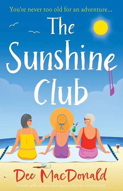 The Sunshine Club: A totally uplifting, heart-warming novel about love and friendship