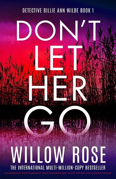 Don't Let Her Go: An absolutely unputdownable, heart-pounding and twisty mystery suspense thriller