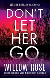 Don't Let Her Go: An absolutely unputdownable, heart-pounding and twisty mystery suspense thriller