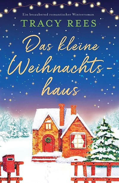 Das kleine Weihnachtshaus: Ein bezaubernd romantischer Winterroman