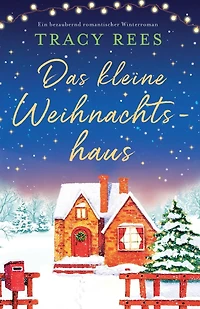 Das kleine Weihnachtshaus: Ein bezaubernd romantischer Winterroman