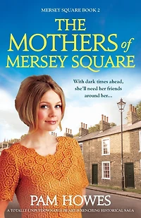 The Mothers of Mersey Square: A totally unputdownable heart-wrenching historical saga