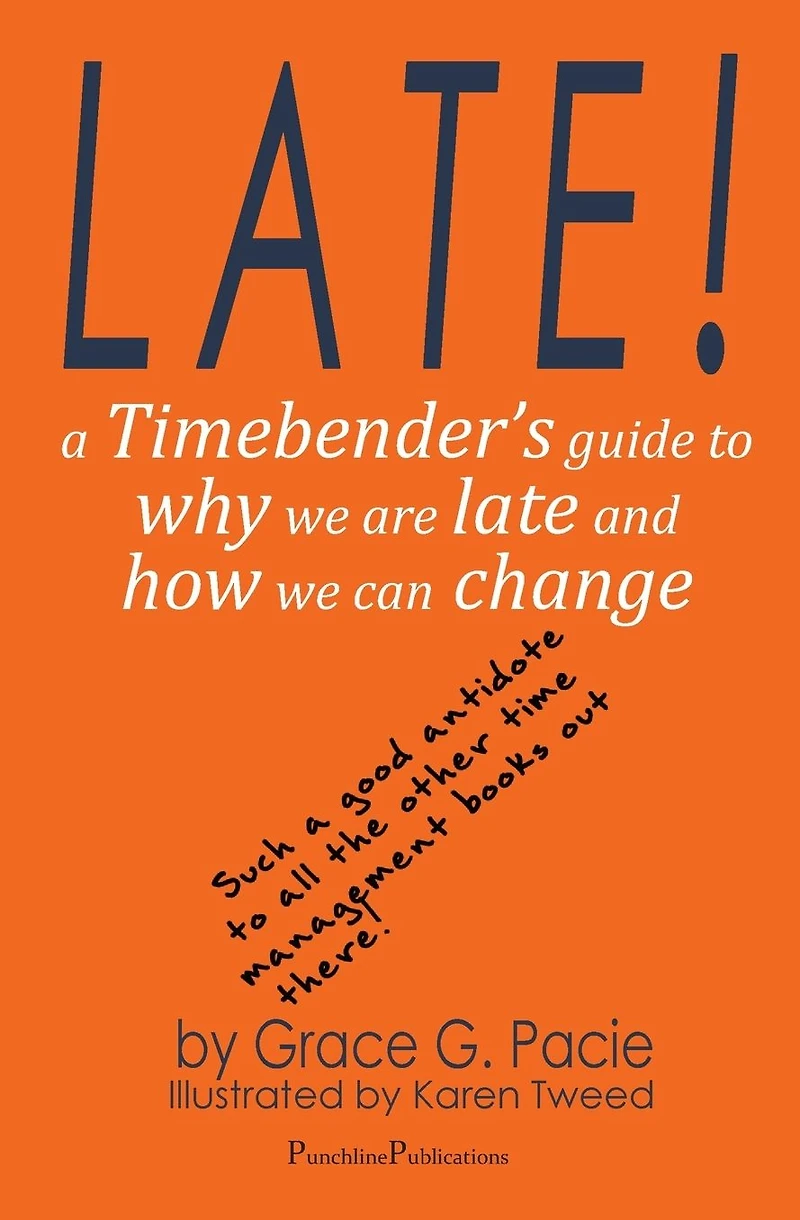 Late! - A Timebender's Guide to Why We Are Late and How Can Change