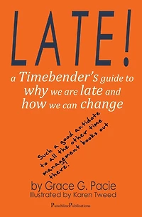 Late! - A Timebender's Guide to Why We Are Late and How Can Change