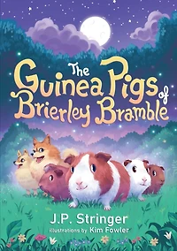 The Guinea Pigs of Brierley Bramble: A Tale Nature and Magic for Chrildren Adults
