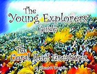 The Young Explorers' Guide To Coral Reef Creatures