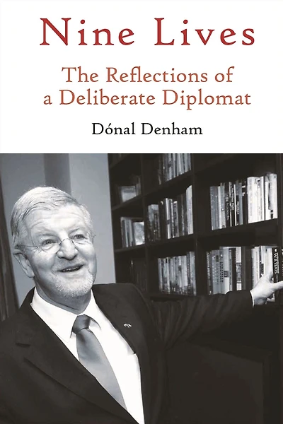 Nine Lives: The Reflections of a Deliberate Diplomat