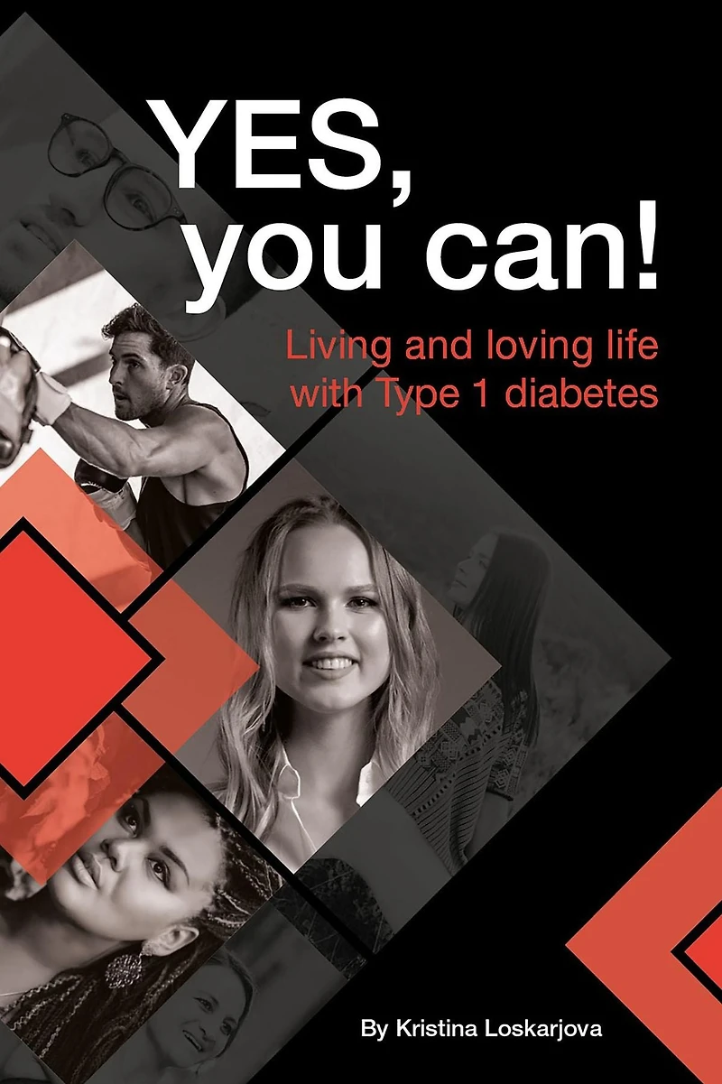 Yes, you can!: Living and loving life with Type 1 diabetes