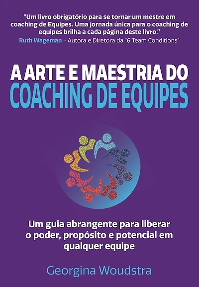 A Arte e Maestria Do Coaching de Equipes: Um guia abrangente para liberar o poder, propÃ¯Â¿Â½sito e potencial em qualquer equipe