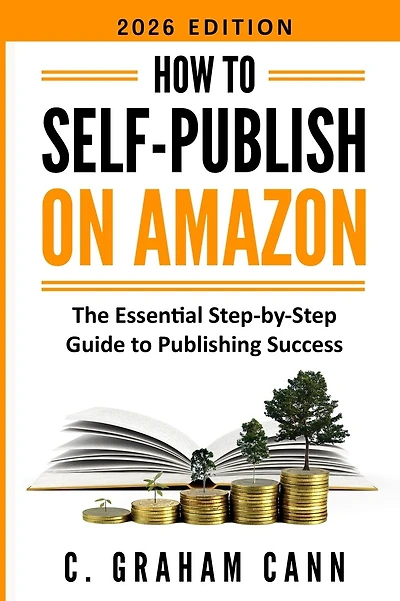 How to Self-Publish on Amazon: The Essential Step-by-Step Guide to Publishing Success