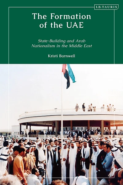 the Formation of UAE: State-Building and Arab Nationalism Middle East