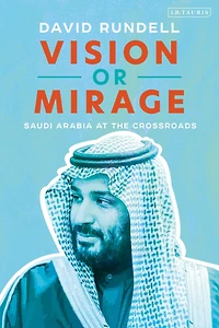 Vision or Mirage: Saudi Arabia at the Crossroads