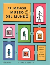 El Mejor Museo del mundo (The Ultimate Art Museum) (Spanish Edition)