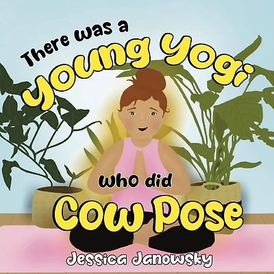 There was a Young Yogi who did Cow Pose