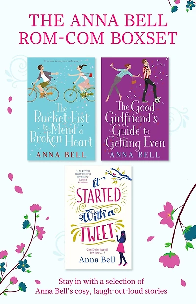 The Anna Bell Rom-Com Omnibus: The Bucket List to Mend a Broken Heart, The Good Girlfriend's Guide to Getting Even and It Started With A Tweet