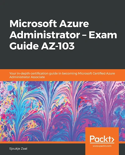 Microsoft Azure Administrator ??? Exam guide AZ-103: Your in-depth certification becoming Certified Associate