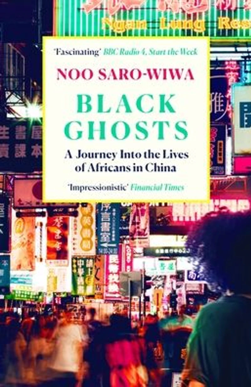 Black Ghosts: A Journey Into the Lives of Africans China