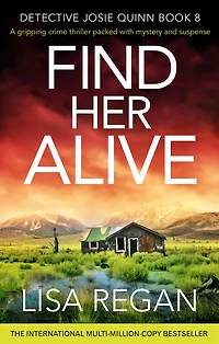 Find Her Alive: (Detective Josie Quinn Series #8)