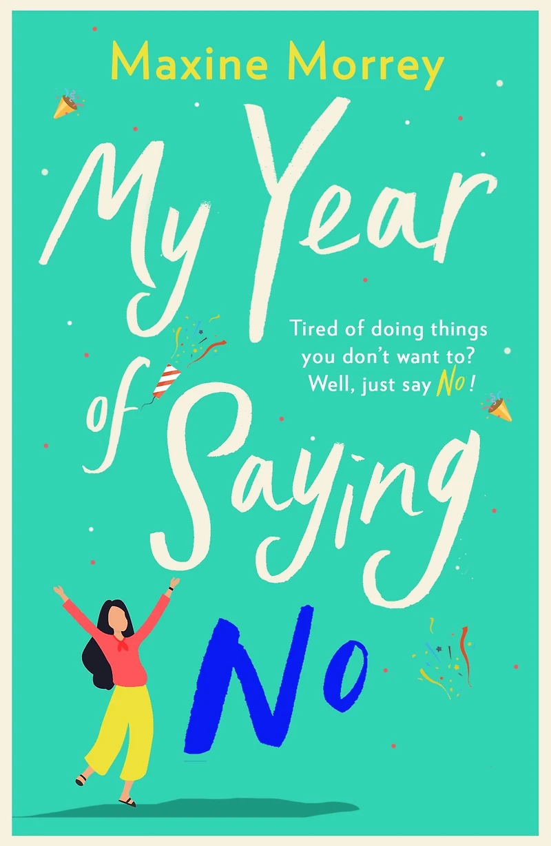 My Year of Saying No: A laugh-out-loud, feel-good romantic comedy
