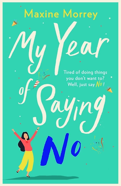 My Year of Saying No: A laugh-out-loud, feel-good romantic comedy