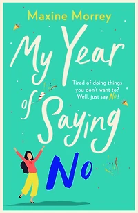 My Year of Saying No: A laugh-out-loud, feel-good romantic comedy
