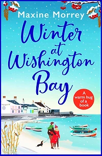 Winter at Wishington Bay: A heartwarming, uplifting romance from Maxine Morrey