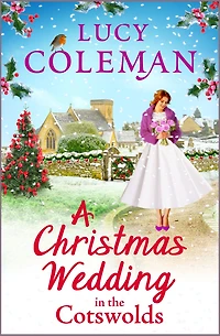 A Christmas Wedding the Cotswolds: Escape with Lucy Coleman for perfect uplifting festive read